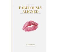 Fabulously Aligned Planner Series: Organize Your Glow. Align Your Goals. Own Your Becoming.