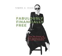 Fabulously Financially Free: Use the Power of Real Assets to Build a Life of Freedom