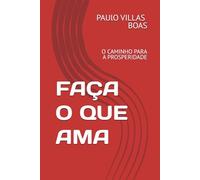 FAÇA O QUE AMA: O CAMINHO PARA A PROSPERIDADE