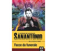Facce da funerale. Le inchieste del commissario Sanantonio della polizia di Parigi (Vol. 17)