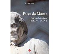 Facce da Monte. Una storia italiana dal 1977 al 1995