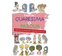 Facce da... Quaresima e Pasqua. Identikit per ragazze e ragazzi quasi buoni