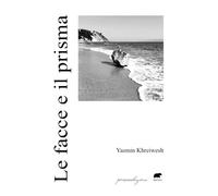 FACCE E IL PRISMA (LE) - Khreiwesh Yasmin - 2025 - Bertoni Editore