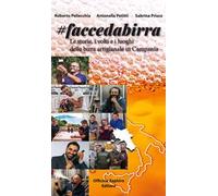 Faccedabirra. Le storie, i volti e i luoghi della birra artigianale in Campania