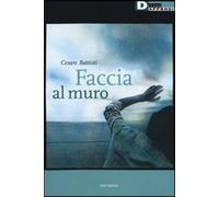 Faccia al muro - Battisti Cesare