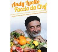 Faccia da chef. Cucinare in modo semplice, gustoso ed economico per tutta la famiglia