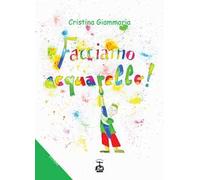 Facciamo acquarello! Ediz. illustrata