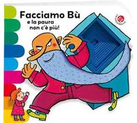 Facciamo bù e la paura non c'è più! Ediz. illustrata