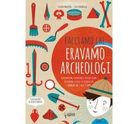 Facciamo che eravamo archeologi