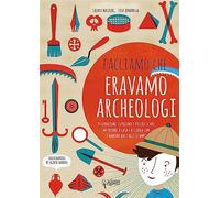 Facciamo che eravamo archeologi