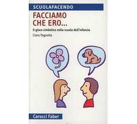 Facciamo che ero... Il gioco simbolico nella scuola d'infanzia