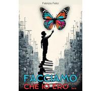 Facciamo che io ero...