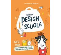 Facciamo design a scuola. Ediz. illustrata