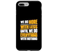 Facciamo di più con meno fino a quando non facciamo tutto con niente Custodia per iPhone 7 Plus/8 Plus