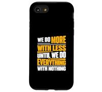 Facciamo di più con meno fino a quando non facciamo tutto con niente Custodia per iPhone SE (2020) / 7/8