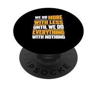 Facciamo di più con meno fino a quando non facciamo tutto con niente PopSockets PopGrip Adesivo
