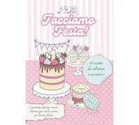 Facciamo Festa!: I dolci di Dede