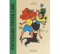 Facciamo finta che. Ediz. a colori