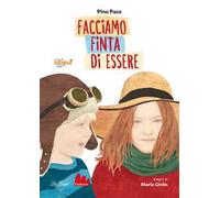 Facciamo finta di essere. Ediz. ad alta leggibilità