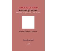 Facciamo gli italiani! Manzoni, D’Annunzio e altri ritratti
