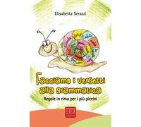 Facciamo i versetti alla grammatica. Regole in rima per i più piccoli