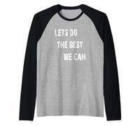 Facciamo Il Meglio Che possiamo Maglia con Maniche Raglan