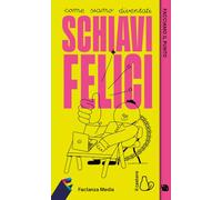 Facciamo il punto. Come siamo diventati schiavi felici