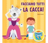 Facciamo la cacca! Solleva le alette e togli il pannolino. Ediz. a colori