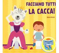 Facciamo la cacca! Solleva le alette e togli il pannolino. Ediz. a colori