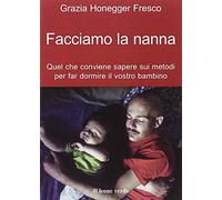 Facciamo la nanna. Quel che conviene sapere sui metodi per far dormire il vostro bambino