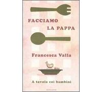 Facciamo la pappa. A tavola coi bambini