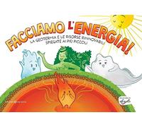 Facciamo l'energia! La geotermia e le risorse rinnovabili spiegate ai più piccoli