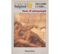 Facciamo l'uomo. Corso di antropologia