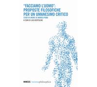 «Facciamo l'uomo»: proposte filosofiche per un umanesimo critico. Studi in onore di Andrea Poma