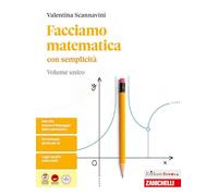 Facciamo matematica con semplicità. Per le Scuole superiori