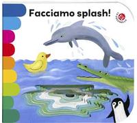 Facciamo splash! Ediz. illustrata