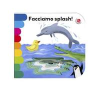 Facciamo splash! Ediz. illustrata