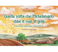 Facciamo squadra. Vol. 3: Quella volta che Michelangelo ebbe il mal di gola
