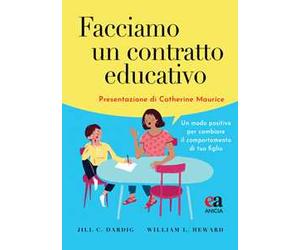 Facciamo un contratto educativo. Un modo positivo per cambiare il comportamento di tuo figlio