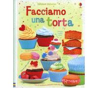 Facciamo una torta. Ediz. illustrata