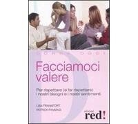 Facciamoci valere. Per rispettare (e far rispettare) i nostri bisogni e sentimenti