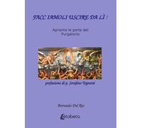 Facciamoli uscire da lì!: Apriamo le porte del Purgatorio