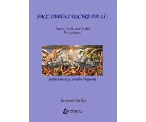 Facciamoli uscire da lì!: Apriamo le porte del Purgatorio