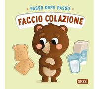 Faccio colazione. Passo dopo passo. Ediz. a colori