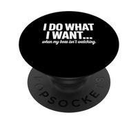 Faccio quello che voglio quando il mio capo non sta guardando PopSockets PopGrip Adesivo