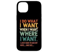 Faccio quello che voglio quando voglio dove voglio marito divertente Custodia per iPhone 14 Plus