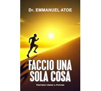 FACCIO UNA SOLA COSA - PROTESO VERSO IL FUTURO