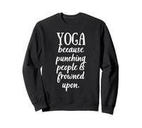 Faccio yoga perché prendere a pugni le persone è disapprovato dal dire divertente Felpa