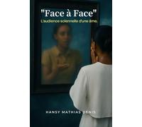 Face à face: L'audience solennelle d'une âme