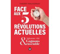 Face aux 5 révolutions actuelles, agissons vite et gagnons ensemble: Gagnons ensemble, en agissant vite !